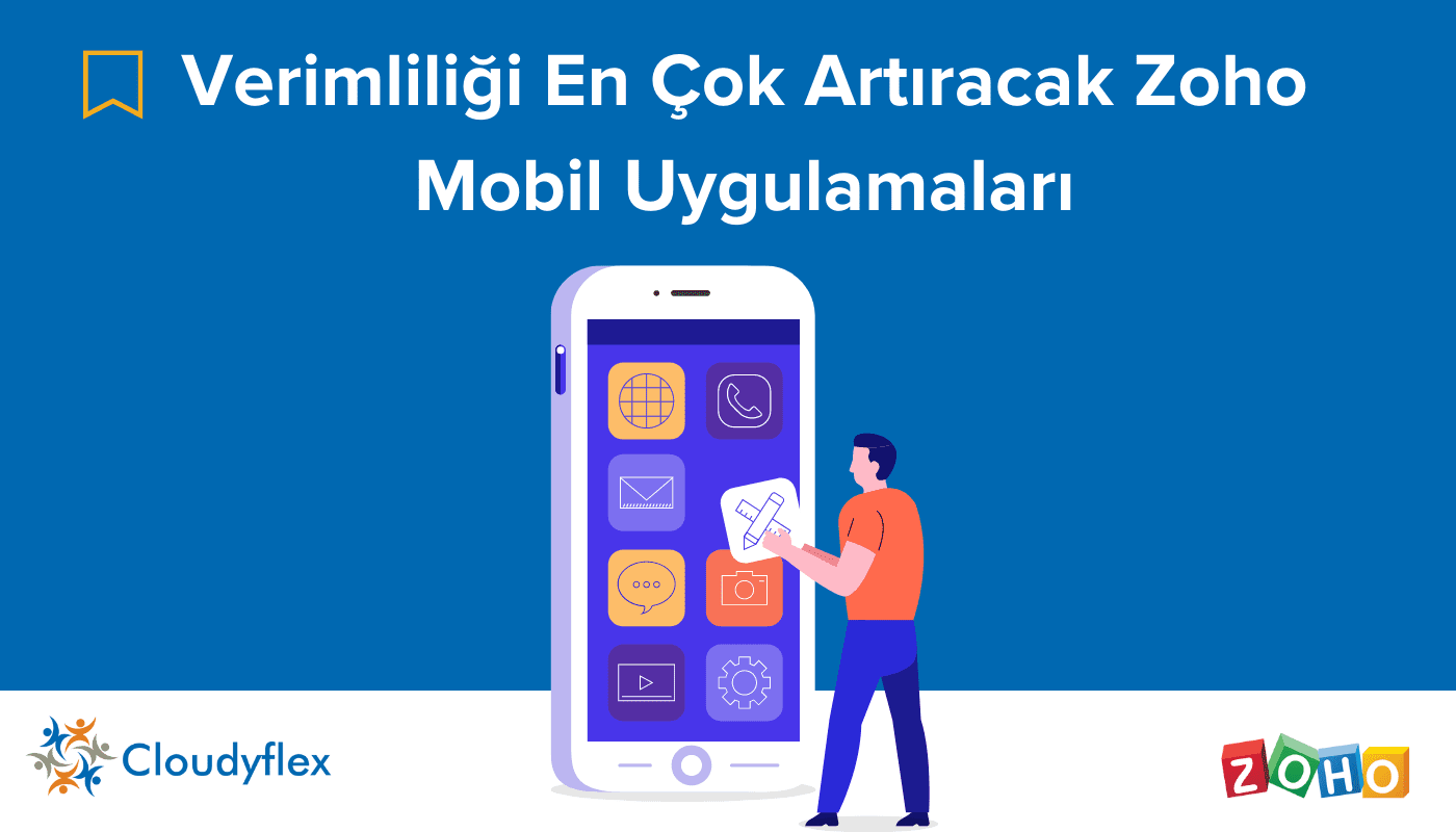 Verimliliğinizi En Çok Artıracak Zoho Mobil Uygulamaları 